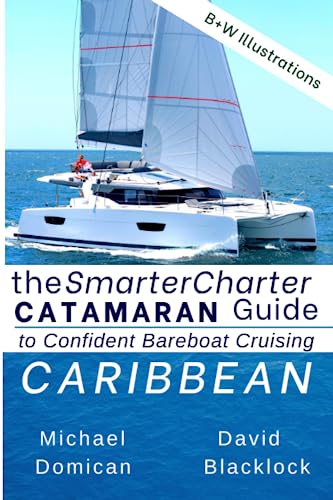 The SmarterCharter CATAMARAN Guide: Caribbean: Insiders' tips for confident BAREBOAT cruising von Independently Published