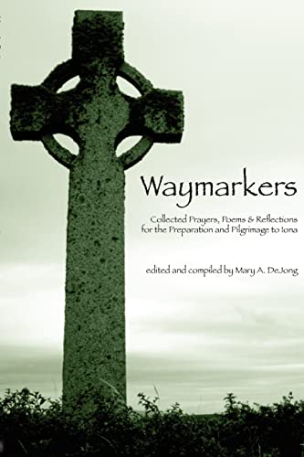 Waymarkers: Collected Prayers, Poems & Reflections for the Pilgrimage to Iona von Createspace Independent Publishing Platform
