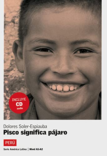 Perú - Pisco significa pájaro: Spanische Lektüre für das 3. Lernjahr. Lektüre mit Audio-CD (América Latina) von Klett