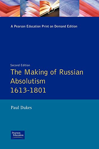 The Making of Russian Absolutism 1613-1801 (Longman History of Russia)
