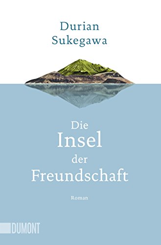 Die Insel der Freundschaft: Roman (Taschenbücher) von DuMont Buchverlag GmbH
