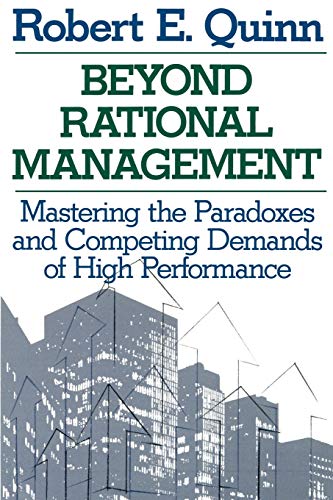 Beyond Rational Management P: Mastering the Paradoxes and Competing Demands of High Performance (Jossey Bass Business & Management Series) von JOSSEY-BASS