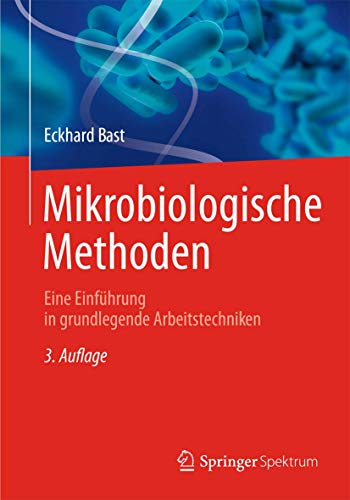 Mikrobiologische Methoden: Eine Einführung in grundlegende Arbeitstechniken von Springer Spektrum