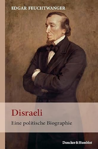 Disraeli.: Eine politische Biographie. Aus dem Englischen von Axel Walter.