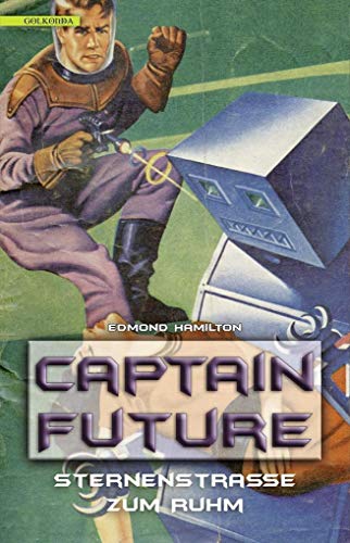 Captain Future 6: Sternenstraße zum Ruhm von Golkonda Verlag