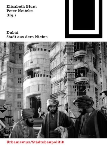 Dubai: Stadt aus dem Nichts (Bauwelt Fundamente, 143) von Birkhauser