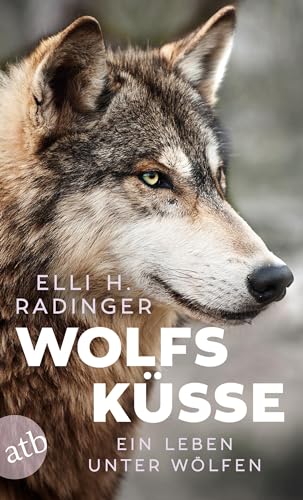 Wolfsküsse: Ein Leben unter Wölfen von Aufbau Taschenbuch Verlag