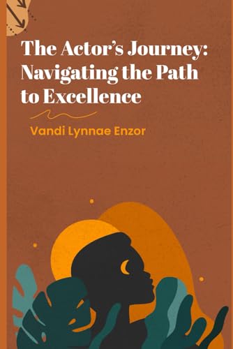The Actor’s Journey: Navigating the Path to Excellence von Independently published