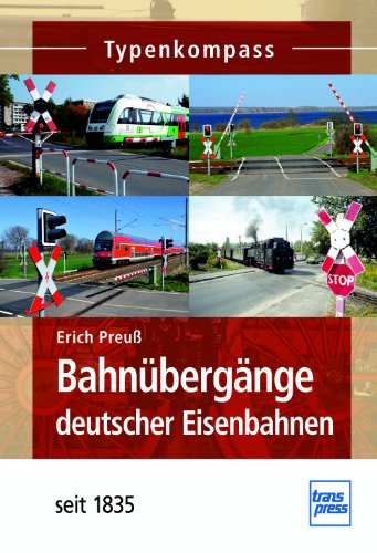 Bahnübergänge deutscher Eisenbahnen: seit 1835 (Typenkompass) von Motorbuch Verlag