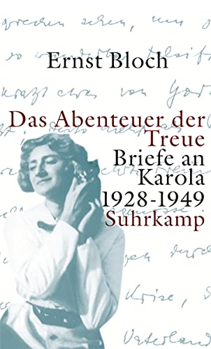 Das Abenteuer der Treue: Briefe an Karola 1928–1949 von Suhrkamp Verlag