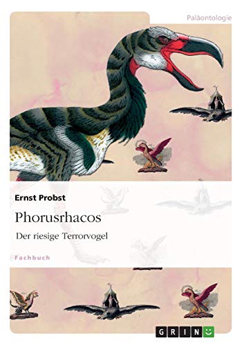 Phorusrhacos: Der riesige Terrorvogel von Books on Demand