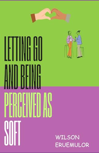 letting go and being perceived as soft von Independently published