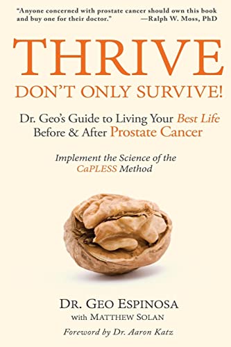Thrive Don't Only Survive: Dr.Geo's Guide to Living Your Best Life Before & After Prostate Cancer von CREATESPACE