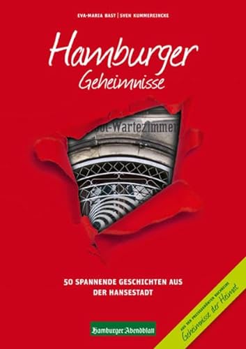 Hamburger Geheimnisse: 50 Spannende Geschichten aus der Hansestadt (Geheimnisse der Heimat: 50 Spannende Geschichten) von Bast Medien GmbH