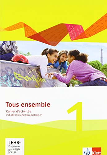 Tous ensemble 1: Cahier d'activités mit Audios und Vokabeltrainer 1. Lernjahr (Tous ensemble. Ausgabe ab 2013) von Klett