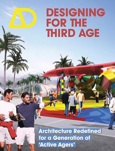 Designing for the Third Age: Architecture Redefined for a Generation of "Active Agers" (Architectural Design, Band 2)