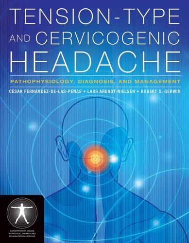 Tension-Type And Cervicogenic Headache: Pathophysiology, Diagnosis, And Management (Contemporary Issues in Physical Therapy and Rehabilitation Medicine)