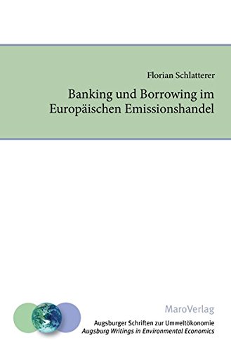 Banking und Borrowing im Europäischen Emissionshandel (Augsburger Schriften zur Umweltökonomie) von Maro Verlag
