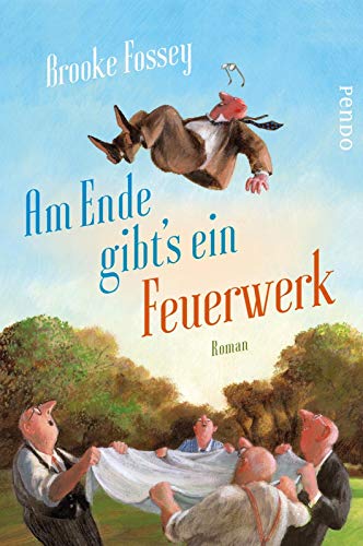 Am Ende gibt´s ein Feuerwerk: Roman von Pendo Verlag GmbH
