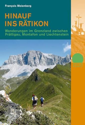 Hinauf ins Rätikon: Wanderungen im Grenzland zwischen Prättigau, Montafon und Liechtenstein (Naturpunkt)