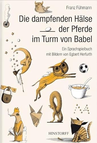 Die dampfenden Hälse der Pferde im Turm von Babel: Ein Sprachspielbuch für Kinder von Hinstorff Verlag GmbH