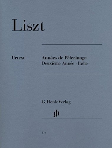 Annees de Pelerinage 2 - Italie. Klavier: Besetzung: Klavier zu zwei Händen (G. Henle Urtext-Ausgabe)