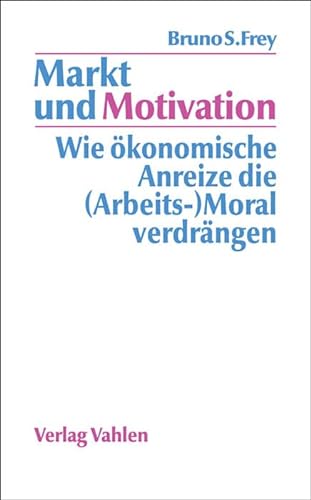 Markt und Motivation: Wie ökonomische Anreize die (Arbeits-)Moral verdrängen