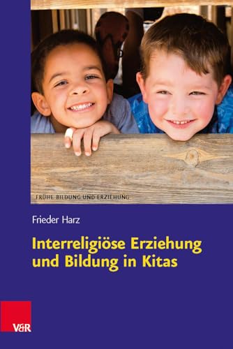Interreligiöse Erziehung und Bildung in Kitas (Frühe Bildung und Erziehung) von Vandenhoeck + Ruprecht