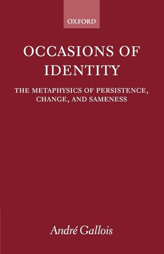 Occasions Of Identity: A Study in the Metaphysics of Persistence, Change, and Sameness von Oxford University Press