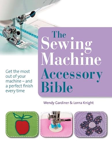 The Sewing Machine Accessory Bible: Get the most of your machine - and a perfect finish every time von Search Press