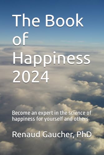 The Book of Happiness 2024: Become an expert in the science of happiness for yourself and others von Independently published
