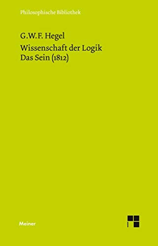 Philosophische Bibliothek, Bd.375, Wissenschaft der Logik I. Die objektive Logik, 1, Das Sein (1812)