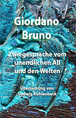 Zwiegespräche vom unendlichen All und den Welten: Übersetzung von Ludwig Kuhlenbeck von Independently published