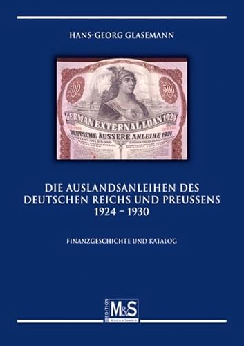 Die Auslandsanleihen des Deutschen Reichs und Preußens 1924 - 1930: Finanzgeschichte und Katalog (Autorentitel)
