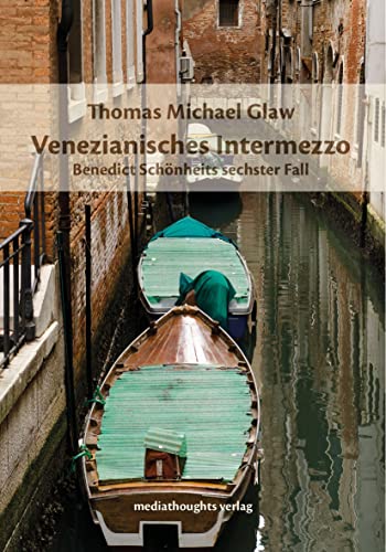 Venezianisches Intermezzo: Benedict Schönheits sechster Fall (Benedict Schönheit ermittelt)