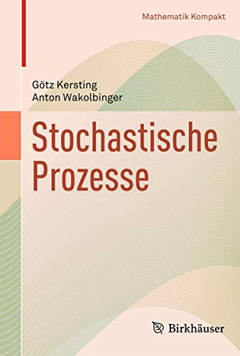 Zufallsvariable und Stochastische Prozesse (Mathematik Kompakt) von Birkhäuser