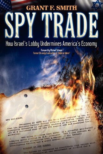 Spy Trade: How Israel's Lobby Undermines America's Economy von INST FOR RES