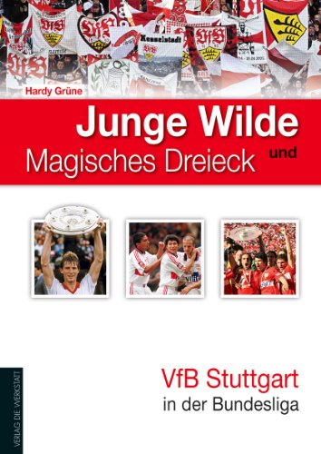 Junge Wilde und Magisches Dreieck: VfB Stuttgart in der Bundesliga