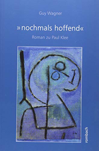 »nochmals hoffend« Roman zu Paul Klee