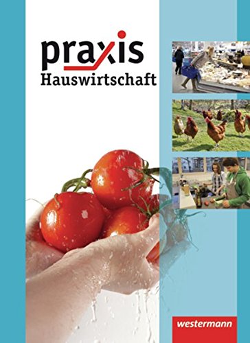 Praxis Hauswirtschaft - Ausgabe 2011: Schülerband 7 - 10: Schulbuch 7 - 10 von Westermann Bildungsmedien Verlag GmbH