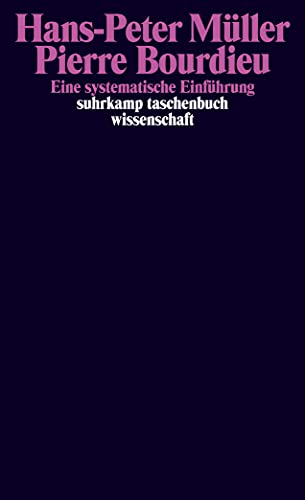 Pierre Bourdieu: Eine systematische Einführung (suhrkamp taschenbuch wissenschaft) von Suhrkamp Verlag AG