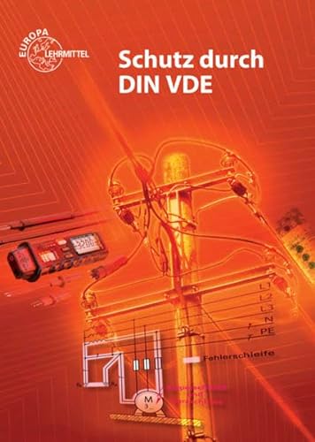Schutz durch DIN VDE: Lehrbuch zu den Lernfeldern Elektrische Installationen, Elektroenergieversorgung und Sicherheit von Betriebsmitteln