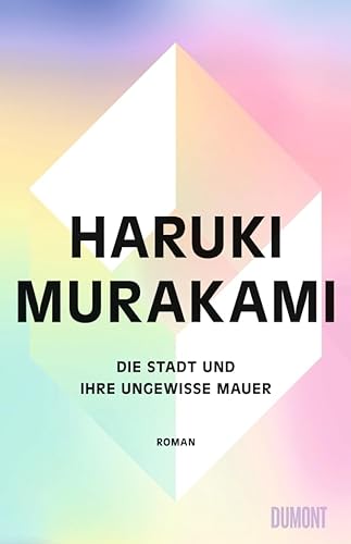 Haruki Murakami - Die Stadt und ihre ungewisse Mauer plus 3 extra Lesezeichen