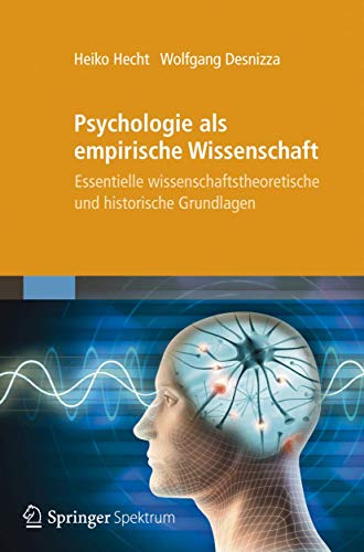 Psychologie als empirische Wissenschaft: Essentielle wissenschaftstheoretische und historische Grundlagen von Spektrum Akademischer Verlag