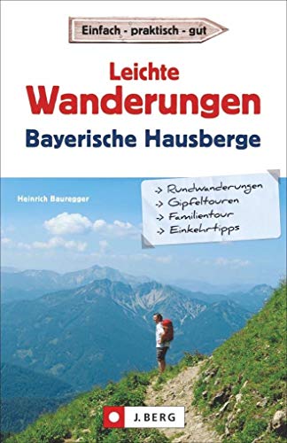 Leichte Wanderungen Bayern: Ruhige und einfache Wanderungen - in den Bayerischen Alpen. Ein Wanderführer mit leichten Touren, die sich auch für ... ... Wandergenuss. Mit GPS-Daten zum Download von J.Berg