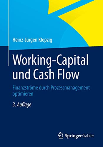 Working Capital und Cash Flow: Finanzströme durch Prozessmanagement optimieren