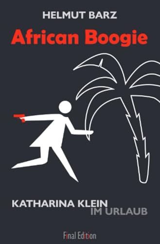 African Boogie: Katharina Klein im Urlaub (Katharina-Klein-Krimis) von epubli