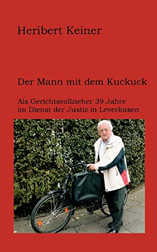 Der Mann mit dem Kuckuck: Als Gerichtsvollzieher 39 Jahre im Dienst der Justiz in Leverkusen