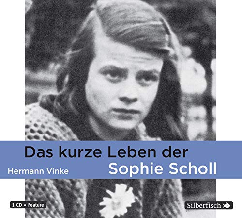 Das kurze Leben der Sophie Scholl: 1 CD von VARIOUS