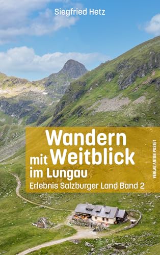 Wandern mit Weitblick im Lungau: Erlebnis Salzburger Land Band 2 – Wanderbuch Salzburg